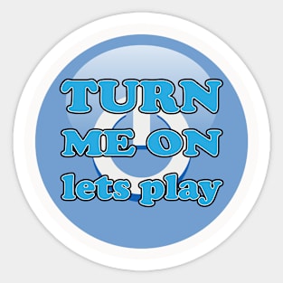 Turn Me On Lets Play Blue Sticker